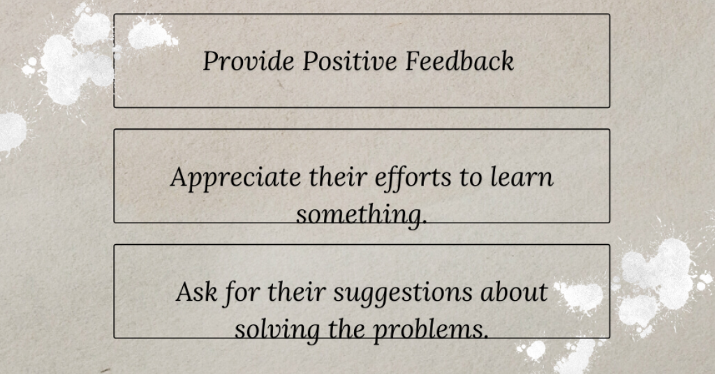 Provide positive feedbacks to kids